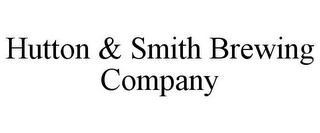 HUTTON & SMITH BREWING COMPANY