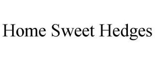 HOME SWEET HEDGES