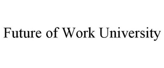 FUTURE OF WORK UNIVERSITY