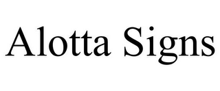ALOTTA SIGNS