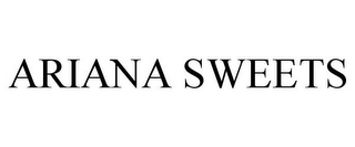 ARIANA SWEETS