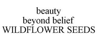 BEAUTY BEYOND BELIEF WILDFLOWER SEEDS