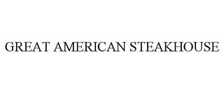 GREAT AMERICAN STEAKHOUSE