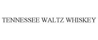 TENNESSEE WALTZ WHISKEY