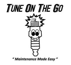 TUNE ON THE GO "MAINTENANCE MADE EASY"
