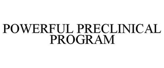 POWERFUL PRECLINICAL PROGRAM