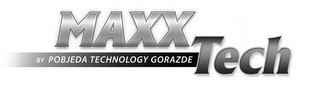 MAXX TECH BY POBJEDA TECHNOLOGY GORAZDE