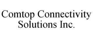 COMTOP CONNECTIVITY SOLUTIONS INC.