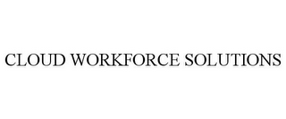 CLOUD WORKFORCE SOLUTIONS