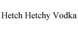 HETCH HETCHY VODKA