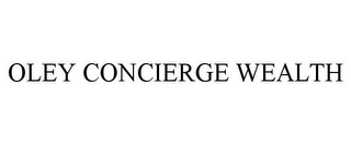 OLEY CONCIERGE WEALTH