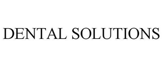 DENTAL SOLUTIONS