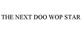 THE NEXT DOO WOP STAR