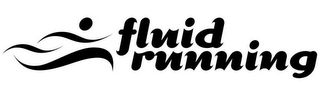 FLUID RUNNING