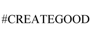 #CREATEGOOD