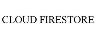 CLOUD FIRESTORE
