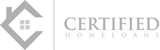 C | CERTIFIED HOME LOANS