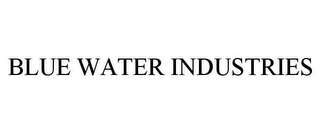BLUE WATER INDUSTRIES