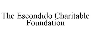 THE ESCONDIDO CHARITABLE FOUNDATION