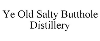 YE OLD SALTY BUTTHOLE DISTILLERY