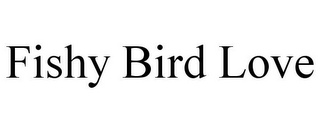 FISHY BIRD LOVE