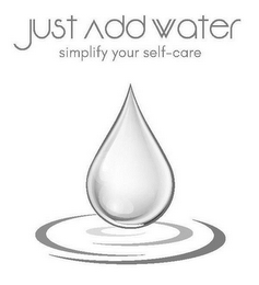 JUST ADD WATER SIMPLIFY YOUR SELF-CARE