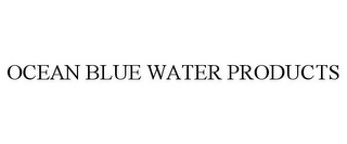 OCEAN BLUE WATER PRODUCTS
