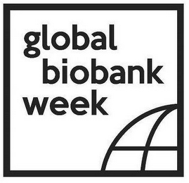 GLOBAL BIOBANK WEEK