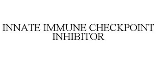 INNATE IMMUNE CHECKPOINT INHIBITOR