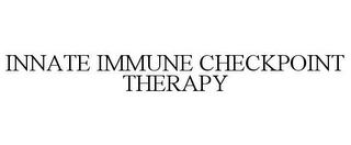 INNATE IMMUNE CHECKPOINT THERAPY