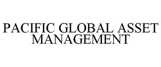 PACIFIC GLOBAL ASSET MANAGEMENT