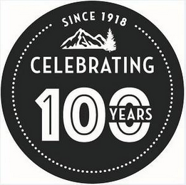 SINCE 1918 CELEBRATING 100 YEARS