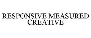 RESPONSIVE MEASURED CREATIVE