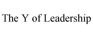 THE Y OF LEADERSHIP