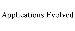 APPLICATIONS EVOLVED