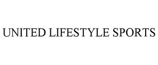 UNITED LIFESTYLE SPORTS