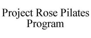 PROJECT ROSE PILATES PROGRAM