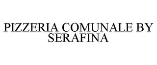 PIZZERIA COMUNALE BY SERAFINA