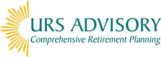 URS ADVISORY COMPREHENSIVE RETIREMENT PLANNING