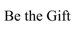 BE THE GIFT