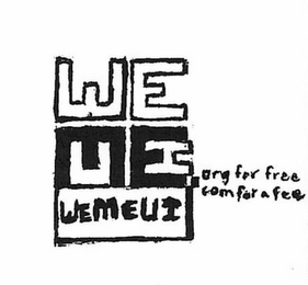 WEMEUI ORG FOR FREE COM FOR A FEE MEUI