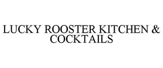 LUCKY ROOSTER KITCHEN & COCKTAILS