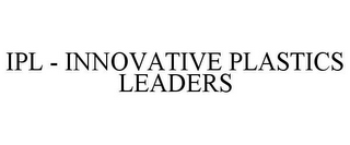 IPL - INNOVATIVE PLASTICS LEADERS