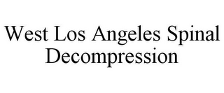 WEST LOS ANGELES SPINAL DECOMPRESSION