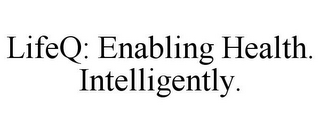 LIFEQ: ENABLING HEALTH. INTELLIGENTLY.