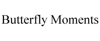 BUTTERFLY MOMENTS