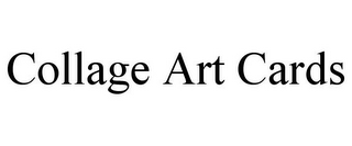 COLLAGE ART CARDS