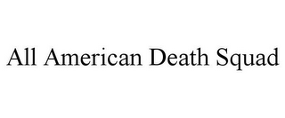 ALL AMERICAN DEATH SQUAD