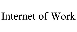 INTERNET OF WORK