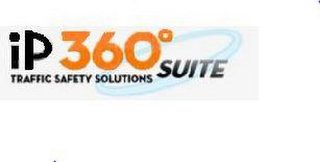 IP 360 TRAFFIC SAFETY SOLUTIONSUITE